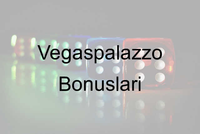 Vegaspalazzo bonusları