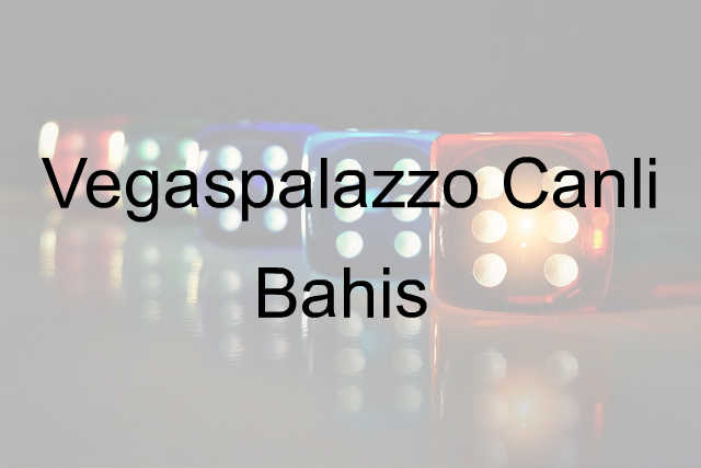 Vegaspalazzo canlı bahis