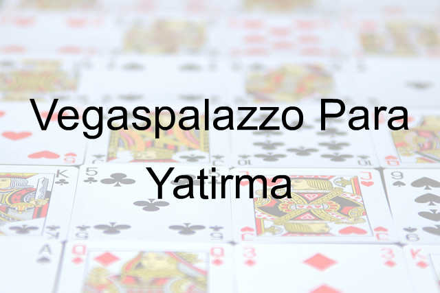 Vegaspalazzo para yatırma