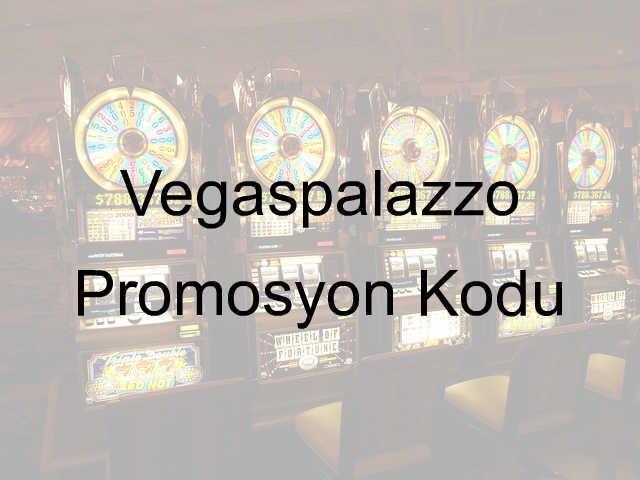 Vegaspalazzo promosyon kodu